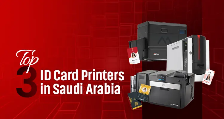 Top 3 Id Card Printers in Saudi Arabia
