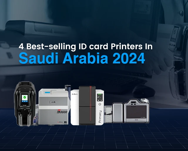 ID CARD PRINTERS IN SAUDI ARABIA: TOP 4 BEST SELLING BRANDS IN 2024