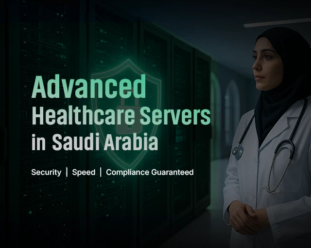 Why Saudi Hospitals Need Reliable & Secure Servers for Patient Data Protection?