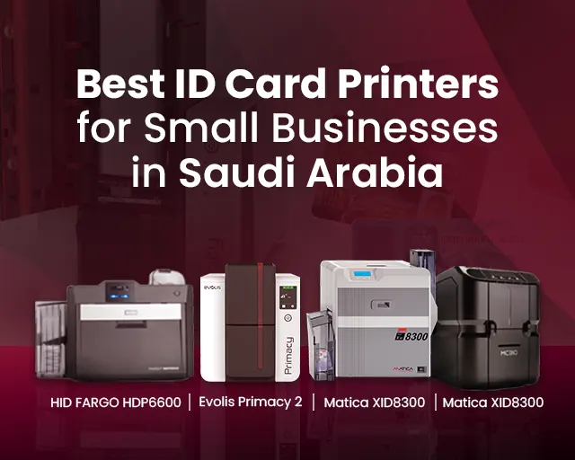 4 Best ID Card Printers for Small Businesses in Saudi Arabia
