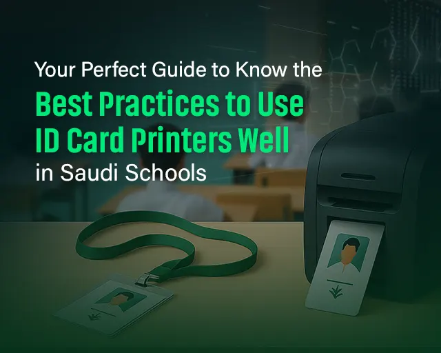 How Saudi Schools Use ID Card Printers Well for Effective Printing